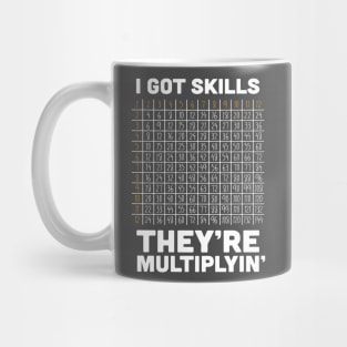 I've Got Skills - They're Multiplyin' Mug